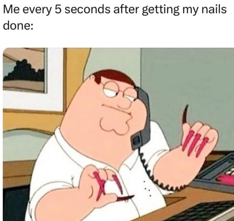 Me every 5 seconds after getting my nails done: 213