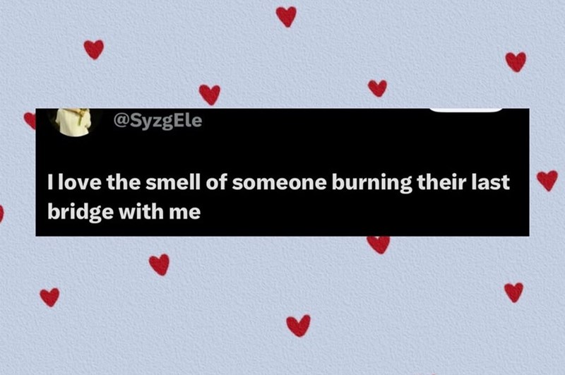 @SyzgEle I love the smell of someone burning their last bridge with me