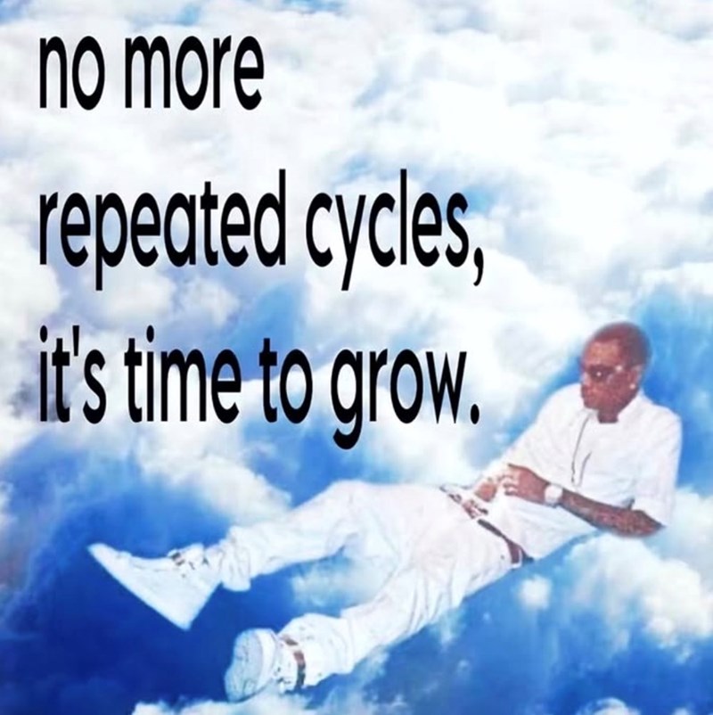 no more repeated cycles, it's time to grow.