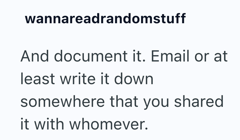 wannareadrandomstuff And document it. Email or at least write it down somewhere that you shared it with whomever.