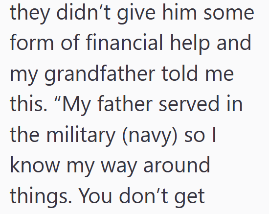 they didn't give him some form of financial help and my grandfather told me this. "My father served in the military (navy) so I know my way around things. You don't get
