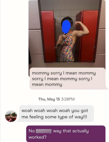 mommy sorry I mean mommy sorry I mean mommy sorry I mean mommy Thu, May 15 3:28PM woah woah woah woah you got me feeling some type of way!!! No way that actually worked?