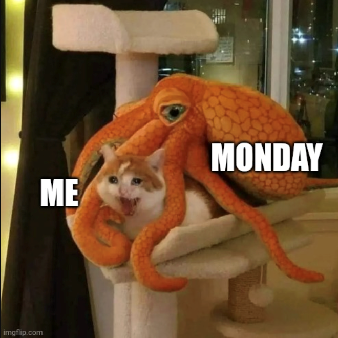 [imgflip.com ME MONDAY