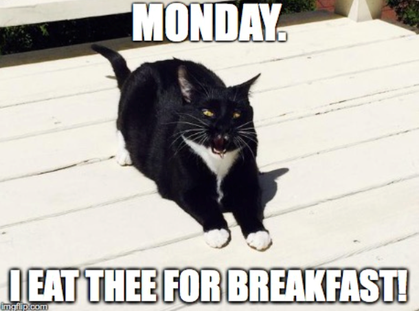 MONDAY. IEAT THEE FOR BREAKFAST! imgflip.com