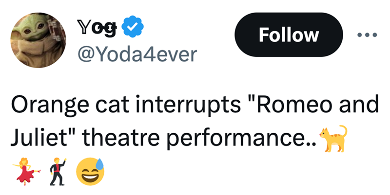 Yog Follow @Yoda4ever Orange cat interrupts "Romeo and Juliet" theatre performance..