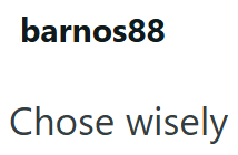 barnos88 Chose wisely