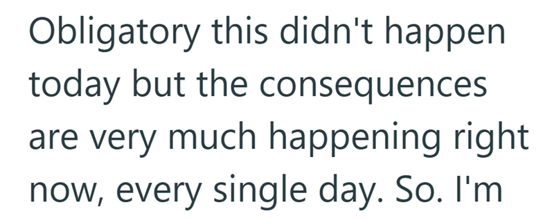 Obligatory this didn't happen today but the consequences are very much happening right now, every single day. So. I'm
