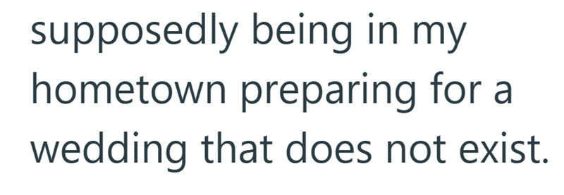 supposedly being in my hometown preparing for a wedding that does not exist.