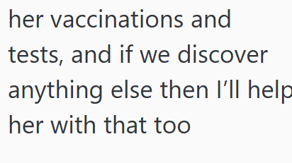 her vaccinations and tests, and if we discover anything else then I'll help her with that too