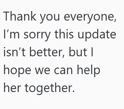 Thank you everyone, I'm sorry this update isn't better, but I hope we can help her together.
