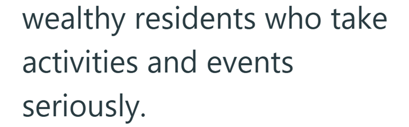 wealthy residents who take activities and events seriously.