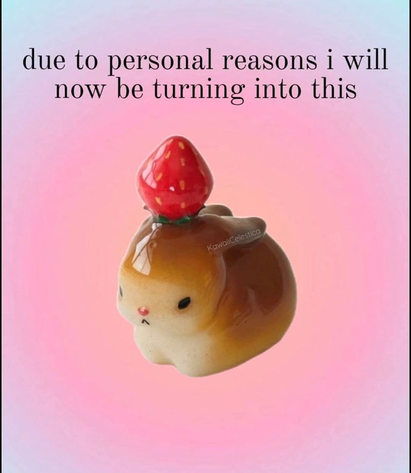 due to personal reasons i will now be turning into this KawaiiCelestica