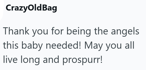 CrazyOldBag Thank you for being the angels this baby needed! May you all live long and prospurr!