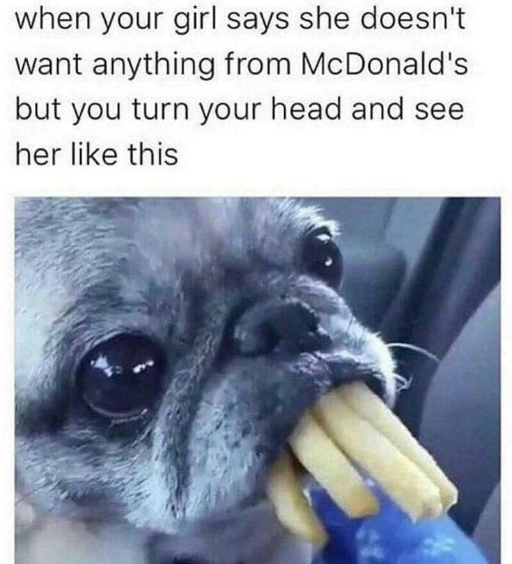 when your girl says she doesn't want anything from McDonald's but you turn your head and see her like this