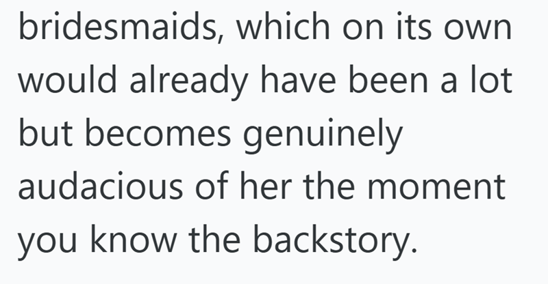 bridesmaids, which on its own would already have been a lot but becomes genuinely audacious of her the moment you know the backstory.