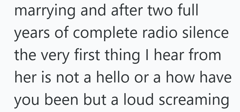 marrying and after two full years of complete radio silence the very first thing I hear from her is not a hello or a how have you been but a loud screaming