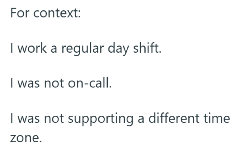 For context: I work a regular day shift. I was not on-call. I was not supporting a different time zone.