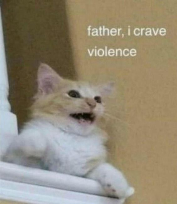 father, i crave violence