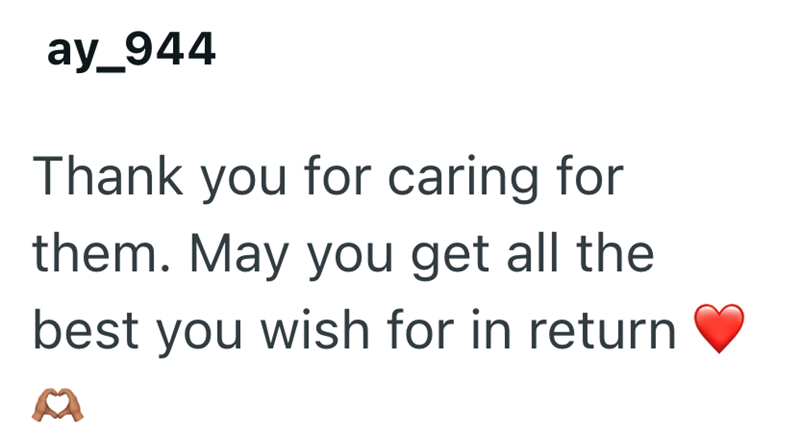 ay_944 Thank you for caring for them. May you get all the best you wish for in return
