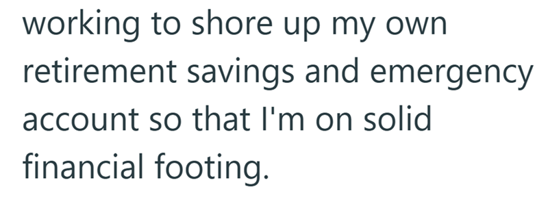 working to shore up my own retirement savings and emergency account so that I'm on solid financial footing.