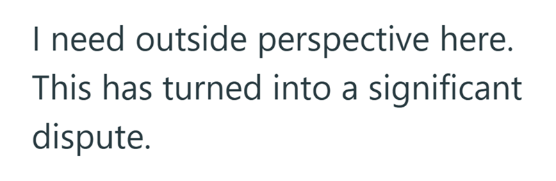 I need outside perspective here. This has turned into a significant dispute.