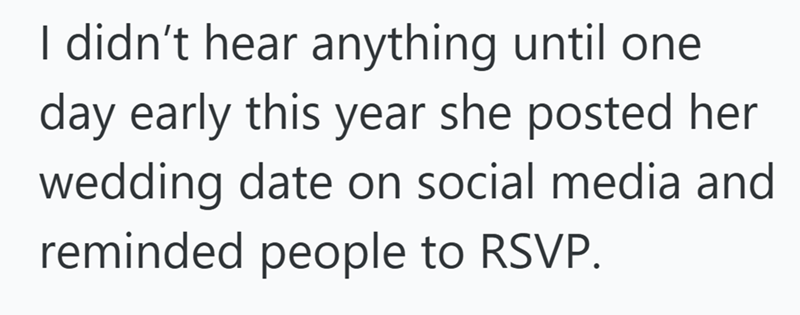 I didn't hear anything until one day early this year she posted her wedding date on social media and reminded people to RSVP.
