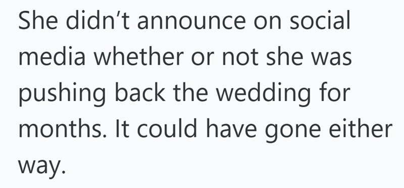 She didn't announce on social media whether or not she was pushing back the wedding for months. It could have gone either way.