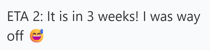 ETA 2: It is in 3 weeks! I was way off