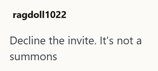 ragdoll1022 Decline the invite. It's not a summons