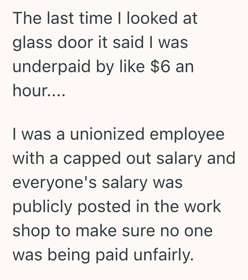 The last time I looked at glass door it said I was underpaid by like $6 an hour.... I was a unionized employee with a capped out salary and everyone's salary was publicly posted in the work shop to make sure no one was being paid unfairly.