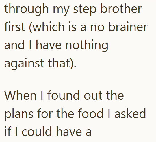 through my step brother first (which is a no brainer and I have nothing against that). When I found out the plans for the food I asked if I could have a