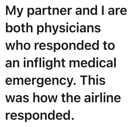 My partner and I are both physicians who responded to an inflight medical emergency. This was how the airline responded.