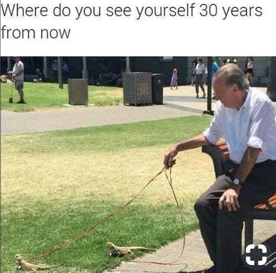 Where do you see yourself 30 years from now
