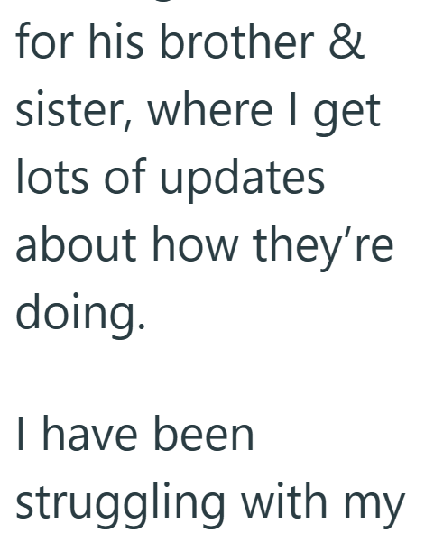 for his brother & sister, where I get lots of updates about how they're doing. I have been struggling with my