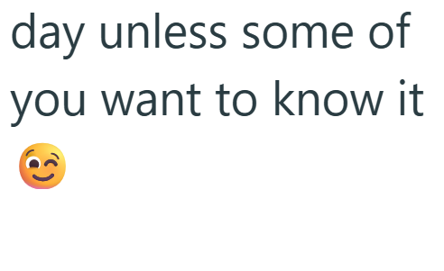 day unless some of you want to know it