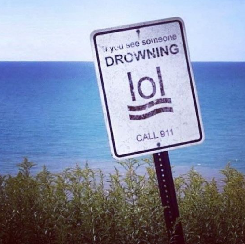 If you see someone DROWNING lol CALL 911