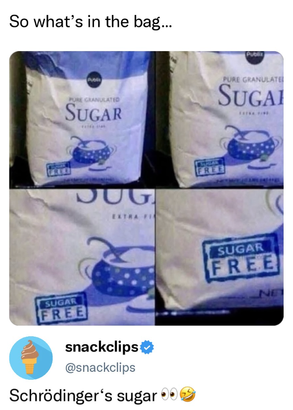 So what's in the bag... Publix Publis PURE GRANULATED SUGAR PURE GRANULATE SUGA SUGAR 502 EXTRA FI FREE snackclips @snackclips Schrödinger's sugar >> FREE SUGAR FREE NE