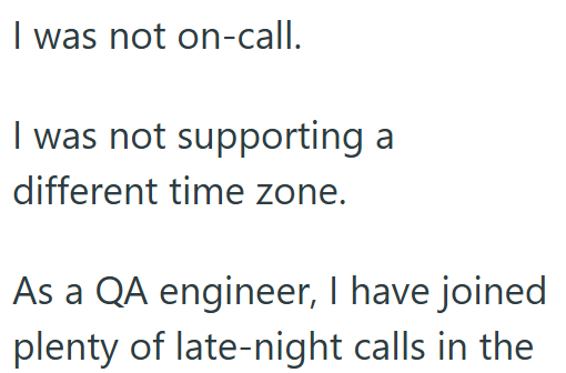 I was not on-call. I was not supporting a different time zone. As a QA engineer, I have joined plenty of late-night calls in the