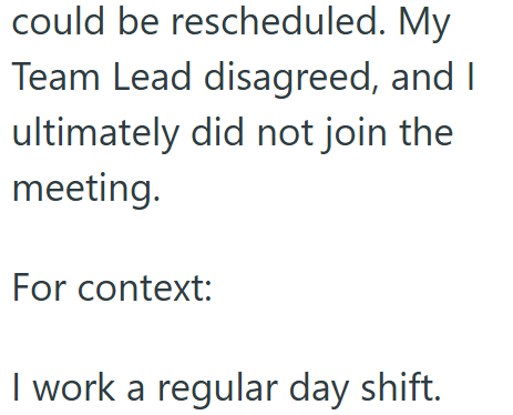 could be rescheduled. My Team Lead disagreed, and I ultimately did not join the meeting. For context: I work a regular day shift.