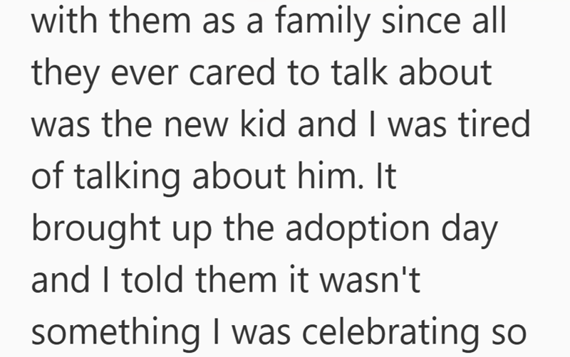 with them as a family since all they ever cared to talk about was the new kid and I was tired of talking about him. It brought up the adoption day and I told them it wasn't something I was celebrating so
