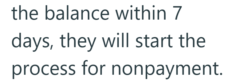 the balance within 7 days, they will start the process for nonpayment.