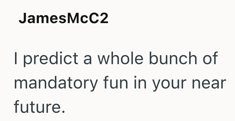 JamesMcC2 I predict a whole bunch of mandatory fun in your near future.