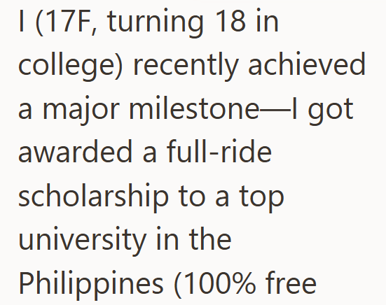 I (17F, turning 18 in college) recently achieved a major milestone-I got awarded a full-ride scholarship to a top university in the Philippines (100% free