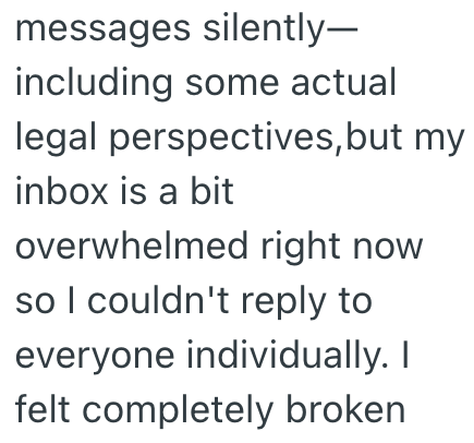 messages silently— including some actual legal perspectives, but my inbox is a bit overwhelmed right now so I couldn't reply to everyone individually. I felt completely broken