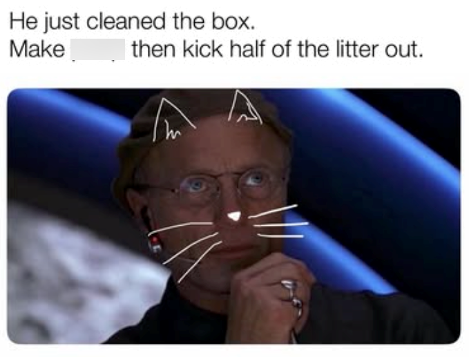 He just cleaned the box. Make poop then kick half of the litter out.