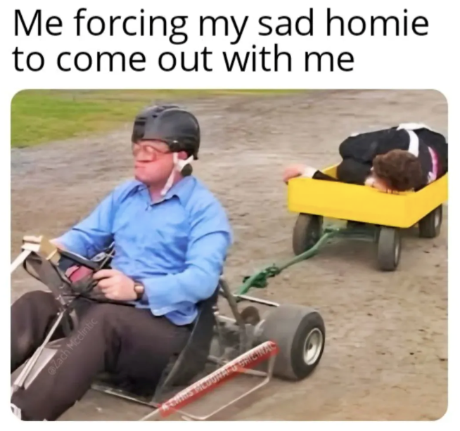 Zach Mcclintic Me forcing my sad homie to come out with me ALD BRIGINAL