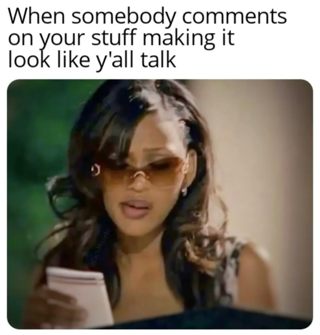 Zach Mcclintic When somebody comments on your stuff making it look like y'all talk