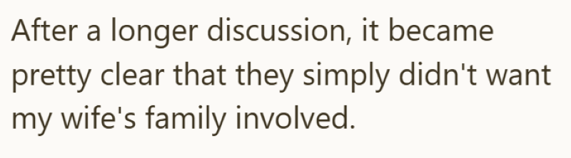 After a longer discussion, it became pretty clear that they simply didn't want my wife's family involved.