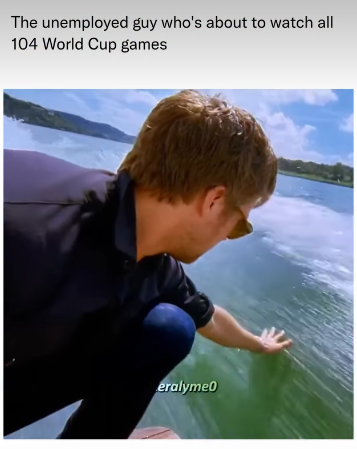 The unemployed guy who's about to watch all 104 World Cup games eralyme0