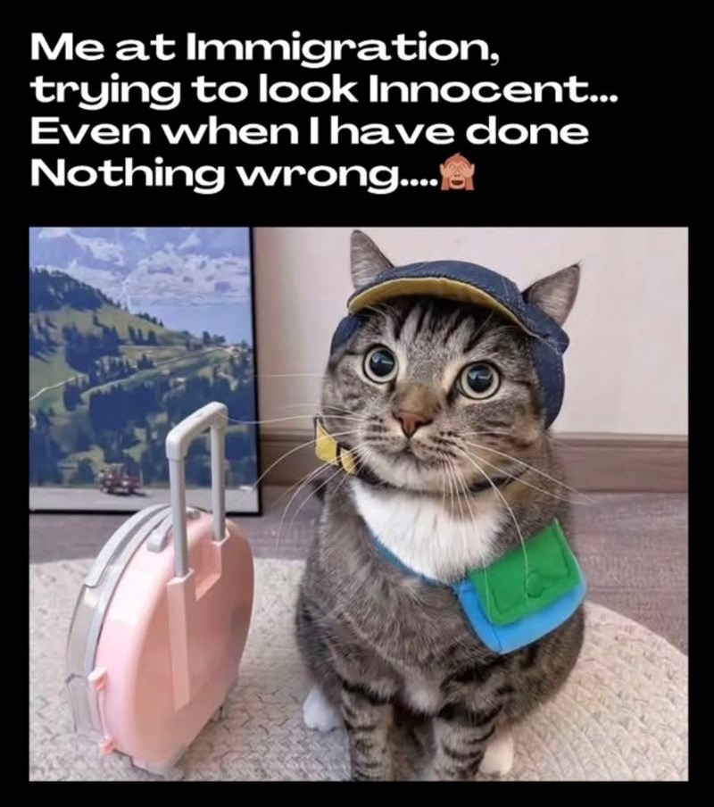 Me at Immigration, trying to look Innocent... Even when I have done Nothing wrong....